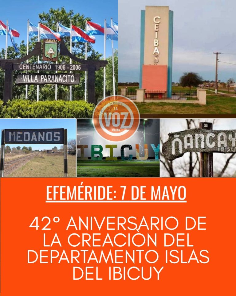 EFEMÉRIDE: 7 DE MAYO | 42° ANIVERSARIO DE LA CREACIÓN DEL DEPARTAMENTO ISLAS DEL IBICUY